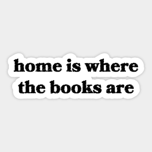 Home is Where the Books Are Sticker